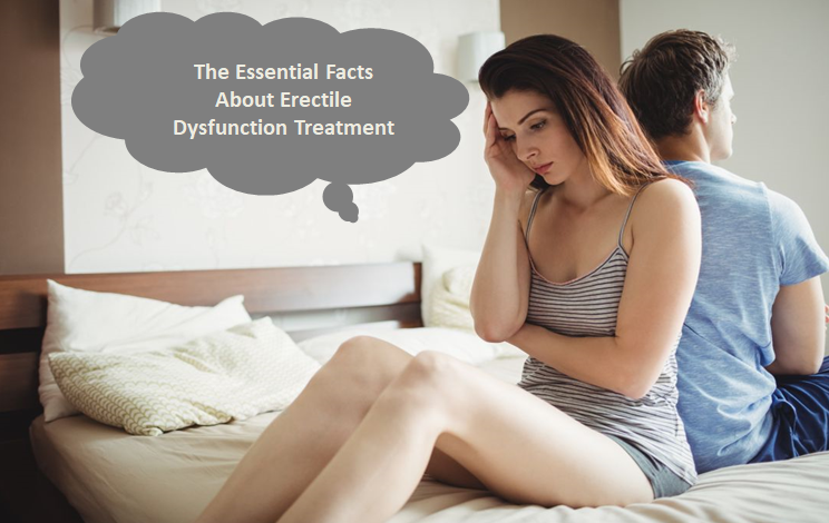The Essential Facts about Erectile Dysfunction Treatment