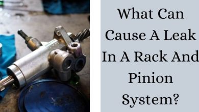 What Can Cause A Leak In A Rack And Pinion System