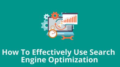 How To Effectively Use Search Engine Optimization