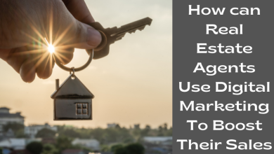 How Can Real Estate Agents Use Digital Marketing To Boost Their Sales